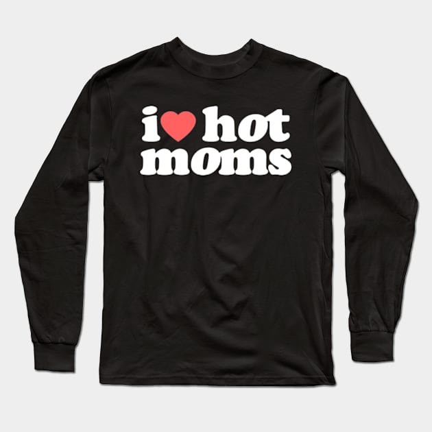 I Heart Hot Moms Vol.3 Long Sleeve T-Shirt by Chiko&Molly